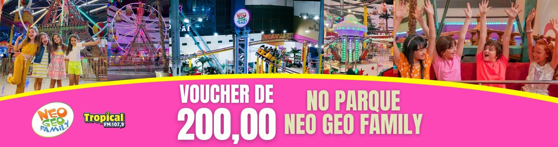 Banner Voucher de R$ 200,00 no parque Neo Geo Family